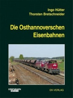 Die Osthannoverschen Eisenbahnen - Hütter, Ingo;Bretschneider, Thorsten