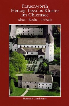 Frauenwörth. Herzog Tassilos Kloster im Chiemsee - Dannheimer, Hermann