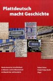 Plattdeutsch macht Geschichte Plattdeutsch macht Geschichte