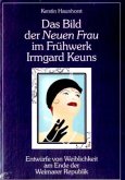 Das Bild der Neuen Frau im Frühwerk Irmgard Keuns