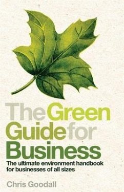 The Green Guide for Business: The Ultimate Environment Handbook for Businesses of All Sizes - Goodall, Chris