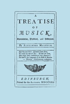 A Treatise of Musick. Speculative, Practical and Historical. [Facsimile of first edition, 1721. 652 pages - not abridged. Music.] - Malcolm, Alexander