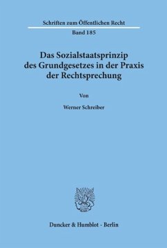 Das Sozialstaatsprinzip des Grundgesetzes in der Praxis der Rechtsprechung - Schreiber, Werner