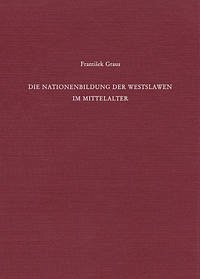 Die Nationenbildung der Westslawen im Mittelalter - Graus, František