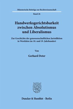 Handwerksgerichtsbarkeit zwischen Absolutismus und Liberalismus. - Deter, Gerhard