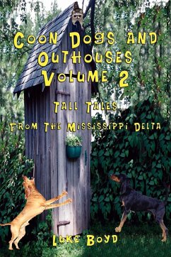 Coon Dogs and Outhouses Volume 2 Tall Tales from the Mississippi Delta - Boyd, Luke