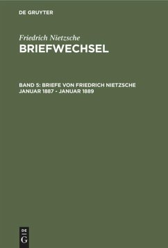 Briefe von Friedrich Nietzsche Januar 1887 - Januar 1889 - Nietzsche, Friedrich