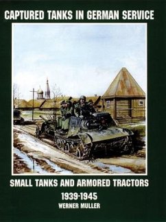 Captured Tanks in German Service: Small Tanks and Armored Tractors 1939-45 - Regenberg, Werner