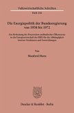 Die Energiepolitik der Bundesregierung von 1958 bis 1972.