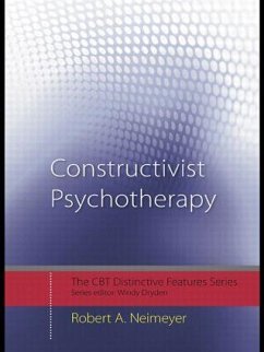 Constructivist Psychotherapy - Neimeyer, Robert A. (Portland Institute for Loss and Transition, Ore