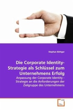 Die Corporate Identity-Strategie als Schlüssel zumUnternehmens Erfolg - Böttger, Stephan