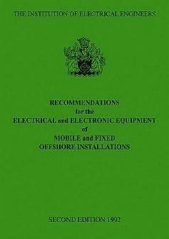 Recommendations for the Electrical and Electronic Equipment of Mobile and Fixed Offshore Installations - Iee