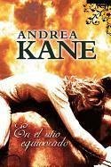 En el Sitio Equivocado = Wrong Place, Wrong Time - Kane, Andrea