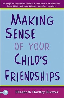 Making Sense of Your Child's Friendships - Hartley-Brewer, Elizabeth