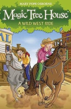 Magic Tree House 10: A Wild West Ride - Osborne, Mary Pope