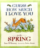 Guess How Much I Love You in the Spring Guess How Much I Love You in the Spring