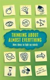 Thinking about Almost Everything: New Ideas to Light Up Minds
