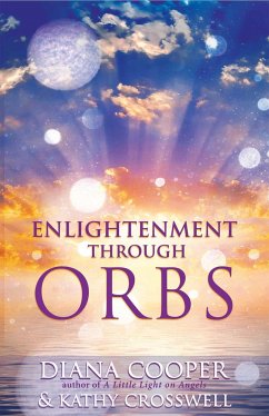Enlightenment Through Orbs - Crosswell, Kathy; Cooper, Diana (Diana Cooper)