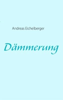 Dämmerung - Eichelberger, Andreas
