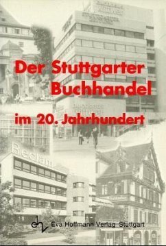 Der Stuttgarter Buchhandel im 20. Jahrhundert - Bez, Thomas; Commerell, Ulrich; Hoffmann, Kurt