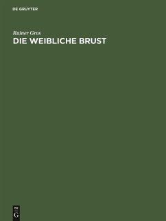 Die weibliche Brust - Gros, Rainer