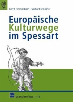 Europäische Kulturwege im Spessart - Himmelsbach, Gerrit; Ermischer, Gerhard