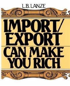 Import/Export Can Make You Rich - Lanze, L. B.; Lanze, Laura B.