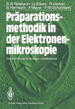 Präparationsmethodik in der Elektronenmikroskopie - Robinson, David G.; Herken, Rainer; Ehlers, Ulrich; Schürmann, Friedrich-Wilhelm; Herrmann, Bernd; Mayer, Frank