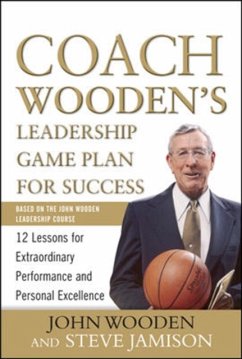 Coach Wooden's Leadership Game Plan for Success: 12 Lessons for Extraordinary Performance and Personal Excellence - Wooden, John; Jamison, Steve