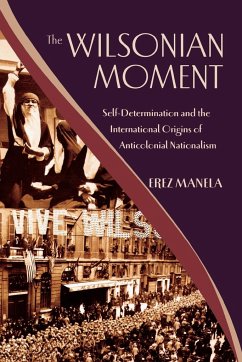 The Wilsonian Moment - Manela, Erez (Dunwalke Associate Professor of American History, Dunw