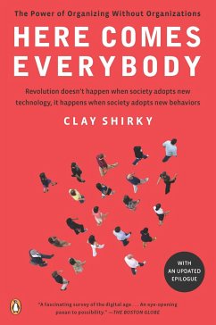 Here Comes Everybody: The Power of Organizing Without Organizations - Shirky, Clay