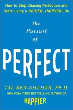 The Pursuit of Perfect: How to Stop Chasing Perfection and Start Living a Richer, Happier Life - Ben-Shahar, Tal