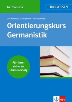 Orientierungskurs Germanistik - Friedrich, Udo; Huber, Martin; Schmitz, Ulrich