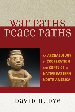 War Paths, Peace Paths - Dye, David