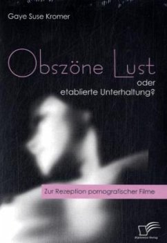 Obszöne Lust oder etablierte Unterhaltung? - Kromer, Gaye S.