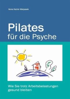Pilates für die Psyche - Matyssek, Anne Katrin