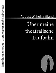 Über meine theatralische Laufbahn - Iffland, August Wilhelm