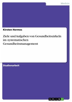 Ziele und Aufgaben von Gesundheitszirkeln im systematischen Gesundheitsmanagement - Hermes, Kirsten