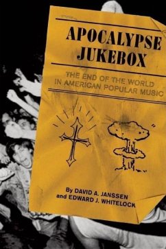 Apocalypse Jukebox: The End of the World in American Popular Music - Whitelock, Edward; Janssen, David