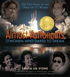 Almost Astronauts: 13 Women Who Dared to Dream - Stone, Tanya Lee