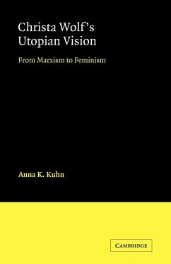 Christa Wolf's Utopian Vision - Kuhn, Anna K.