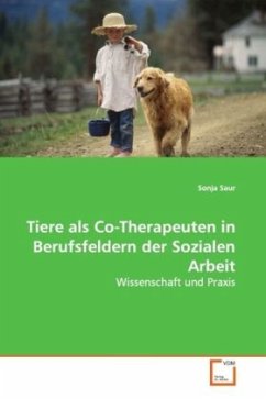 Tiere als Co-Therapeuten in Berufsfeldern der Sozialen Arbeit - Saur, Sonja