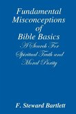 Fundamental Misconceptions of Bible Basics A Search for Spiritual Truth and Moral Purity