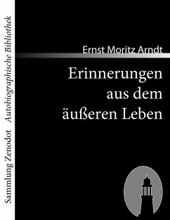 Erinnerungen aus dem äußeren Leben - Arndt, Ernst Moritz