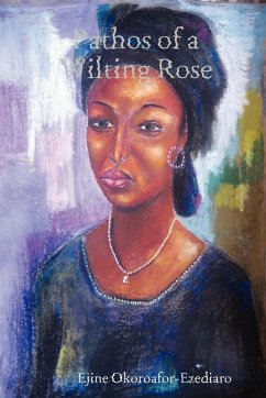 Pathos of a Wilting Rose - Okoroafor-Ezediaro, Ejine