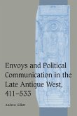 Envoys and Political Communication in the Late Antique West, 411 533