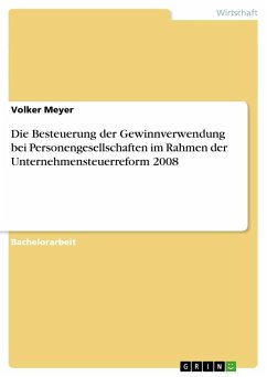 Die Besteuerung der Gewinnverwendung bei Personengesellschaften im Rahmen der Unternehmensteuerreform 2008 - Meyer, Volker