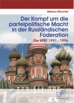 Der Kampf um die parteipolitische Macht in der Russländischen Föderation - Mirschel, Markus