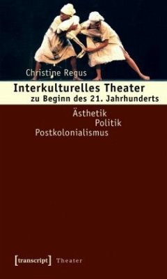 Interkulturelles Theater zu Beginn des 21. Jahrhunderts - Regus, Christine