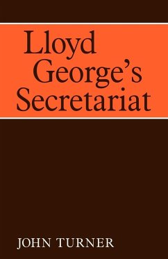 Lloyd George's Secretariat - Turner, John